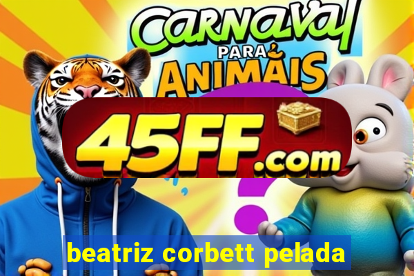 beatriz corbett pelada